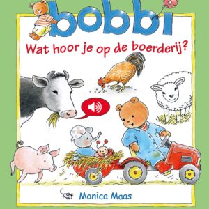Bobbi - Wat hoor je op de boerderij? (Geluidenboek)