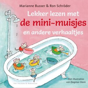 Lekker lezen met de mini-muisjes en andere verhaaltjes - Marianne Busser en Ron Schröder